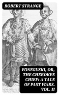 Cover: Eoneguski, or, The Cherokee Chief: A Tale of Past Wars. Vol. II - DigiCat