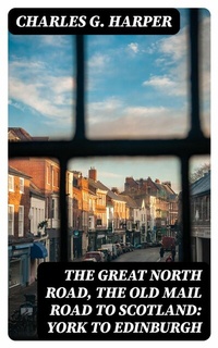 Abbildung von: The Great North Road, the Old Mail Road to Scotland: York to Edinburgh - DigiCat