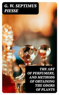 Abbildung von: The Art of Perfumery, and Methods of Obtaining the Odors of Plants - DigiCat