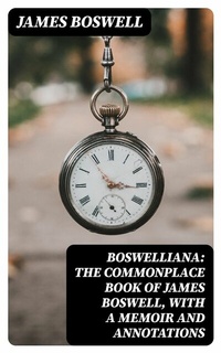 Abbildung von: Boswelliana: The Commonplace Book of James Boswell, with a Memoir and Annotations - DigiCat