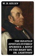 Cover: The Ignatian Epistles Entirely Spurious: A Reply to the Right Rev. Dr. Lightfoot - DigiCat