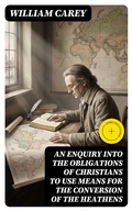 Cover: An Enquiry into the Obligations of Christians to Use Means for the Conversion of the Heathens - DigiCat