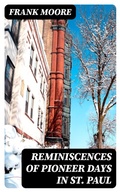 Cover: Reminiscences of Pioneer Days in St. Paul - DigiCat