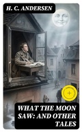 Cover: What the Moon Saw: and Other Tales - DigiCat