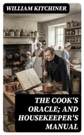 Cover: The Cook's Oracle; and Housekeeper's Manual - DigiCat
