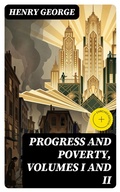 Cover: Progress and Poverty, Volumes I and II - DigiCat