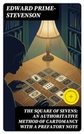 Cover: The Square of Sevens: An Authoritative Method of Cartomancy with a Prefatory Note - DigiCat