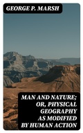 Cover: Man and Nature; Or, Physical Geography as Modified by Human Action - DigiCat