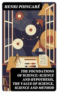 Cover: The Foundations of Science: Science and Hypothesis, The Value of Science, Science and Method - DigiCat