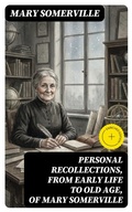 Cover: Personal Recollections, from Early Life to Old Age, of Mary Somerville - DigiCat