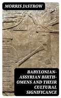 Cover: Babylonian-Assyrian Birth-Omens and Their Cultural Significance - DigiCat