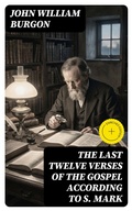 Cover: The Last Twelve Verses of the Gospel According to S. Mark - DigiCat