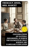 Cover: Conversations on Natural Philosophy, in which the Elements of that Science are Familiarly Explained - DigiCat