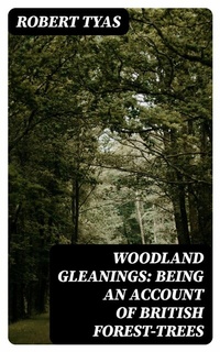 Abbildung von: Woodland Gleanings: Being an Account of British Forest-Trees - DigiCat