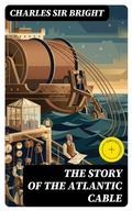 Cover: The Story of the Atlantic Cable - DigiCat
