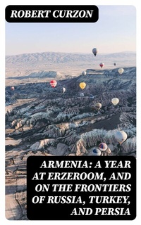 Abbildung von: Armenia: A year at Erzeroom, and on the frontiers of Russia, Turkey, and Persia - DigiCat