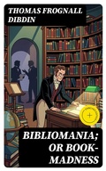 Cover: Bibliomania; or Book-Madness - DigiCat