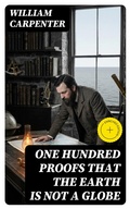 Cover: One Hundred Proofs That the Earth Is Not a Globe - DigiCat