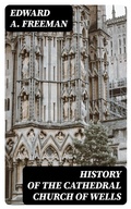 Cover: History of the Cathedral Church of Wells - DigiCat