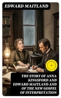 Cover: The Story of Anna Kingsford and Edward Maitland and of the new Gospel of Interpretation - DigiCat