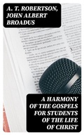 Cover: A Harmony of the Gospels for Students of the Life of Christ - DigiCat