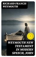 Cover: Weymouth New Testament in Modern Speech, John - DigiCat