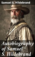 Cover: Autobiography of Samuel S. Hildebrand - Good Press