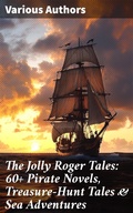 Cover: The Jolly Roger Tales: 60+ Pirate Novels, Treasure-Hunt Tales & Sea Adventures - Good Press