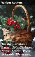 Cover: The Big Christmas Basket: 200+ Christmas Novels, Stories, Poems & Carols (Illustrated) - Good Press