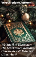Cover: Weihnachts-Klassiker: Die beliebtesten Romane, Geschichten & M&auml;rchen (Illustriert) - Good Press