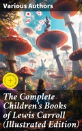 Cover: The Complete Children's Books of Lewis Carroll (Illustrated Edition) - Good Press