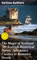 Cover: The Magic of Scotland - 70+ Scottish Historical Novels, Adventure Classics & Romance Novels - Good Press