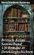 Cover: Britisch-Krimi Sammelband: 120 Romane & Detektivgeschichten - Good Press