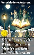 Cover: Die sch&ouml;nste Zeit - Weihnachten mit Meisterwerken der Weltliteratur - Good Press