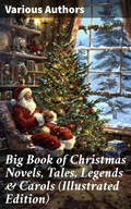 Cover: Big Book of Christmas Novels, Tales, Legends & Carols (Illustrated Edition) - Good Press
