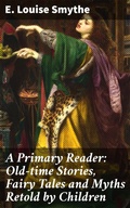 Cover: A Primary Reader: Old-time Stories, Fairy Tales and Myths Retold by Children - Good Press