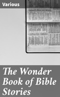 Cover: The Wonder Book of Bible Stories - Good Press