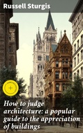 Cover: How to judge architecture: a popular guide to the appreciation of buildings - Good Press