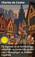Cover: De legende en de heldhaftige, vroolijke en roemrijke daden van Uilenspiegel en Lamme Goedzak - Good Press