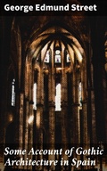 Cover: Some Account of Gothic Architecture in Spain - Good Press