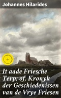 Cover: It aade Friesche Terp; of, Kronyk der Geschiedenissen van de Vrye Friesen - Good Press