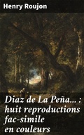 Cover: Diaz de La Pe&ntilde;a... : huit reproductions fac-simile en couleurs - Good Press