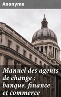 Cover: Manuel des agents de change : banque, finance et commerce - Good Press
