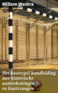 Abbildung von: Het kaatsspel handleiding met historische aanteekeningen en kaatszangen - Good Press