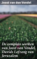 Cover: De complete werken van Joost van Vondel. Davids Lofzang van Jeruzalem - Good Press