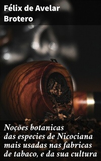 Abbildung von: Noções botanicas das especies de Nicociana mais usadas nas fabricas de tabaco, e da sua cultura - Good Press