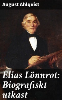 Abbildung von: Elias Lönnrot: Biografiskt utkast - Good Press