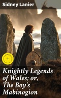 Cover: Knightly Legends of Wales; or, The Boy's Mabinogion - Good Press