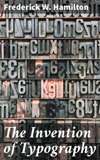Abbildung von: The Invention of Typography - Good Press