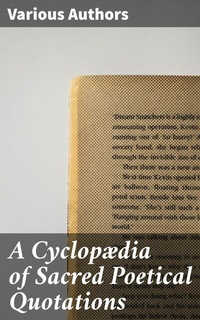 Abbildung von: A Cyclopædia of Sacred Poetical Quotations - Good Press